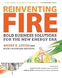 Reinventing Fire: Bold Business Solutions for the New Energy Era