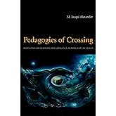 Pedagogies of Crossing: Meditations on Feminism, Sexual Politics, Memory, and the Sacred (Perverse Modernities: A Series Edited by Jack Halberstam and Lisa Lowe)