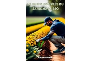 Le Guide complet du jardinage bio pour débutants (French Edition)