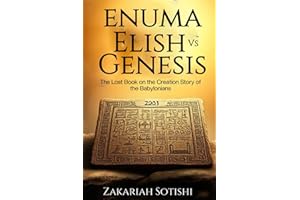 ENUMA ELISH VS GENESIS: The Lost Book On The Creation Story Of The Babylonians