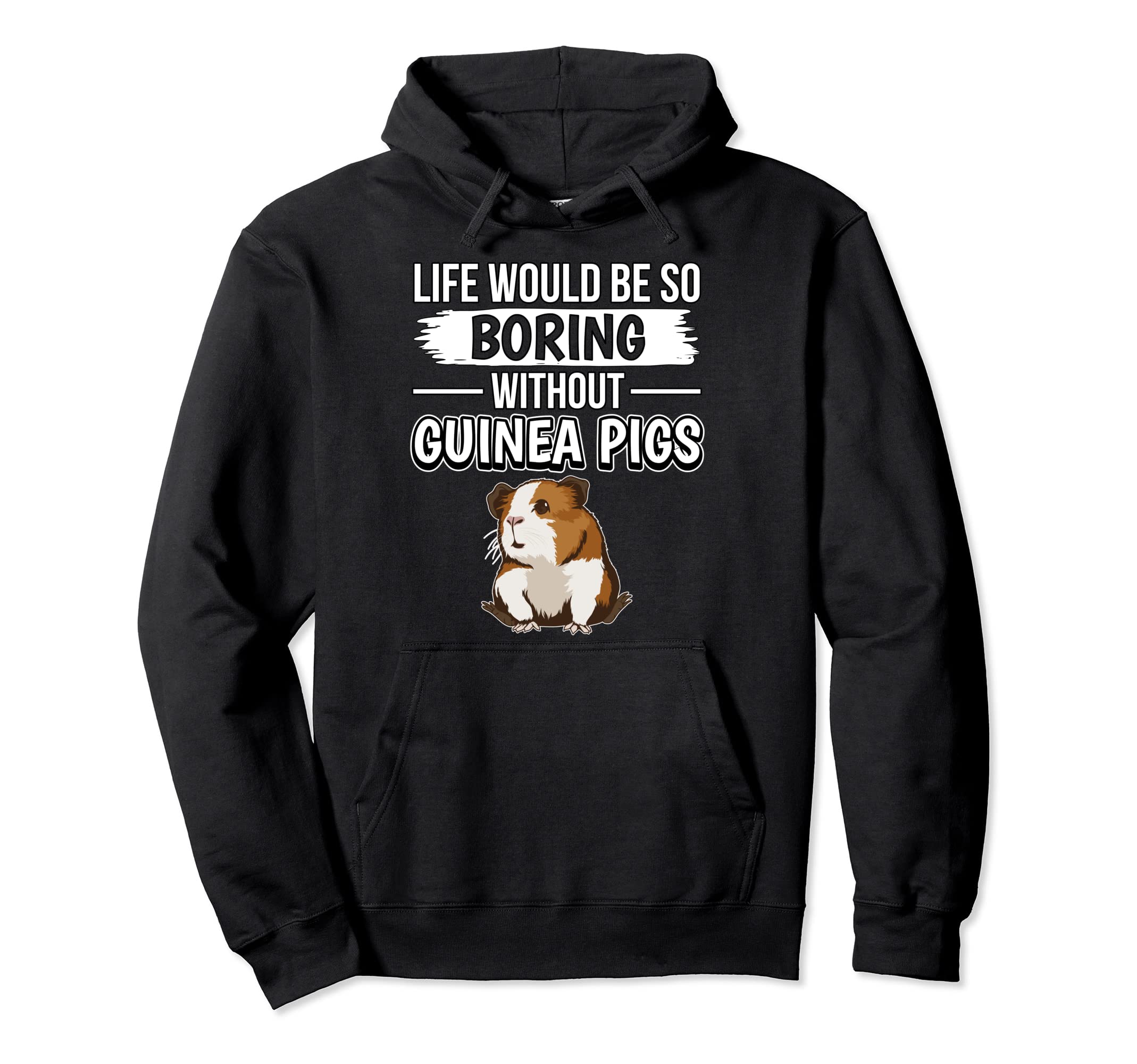 Cavy Life Would Be So Boring Without Guinea Pigs Pullover Hoodie