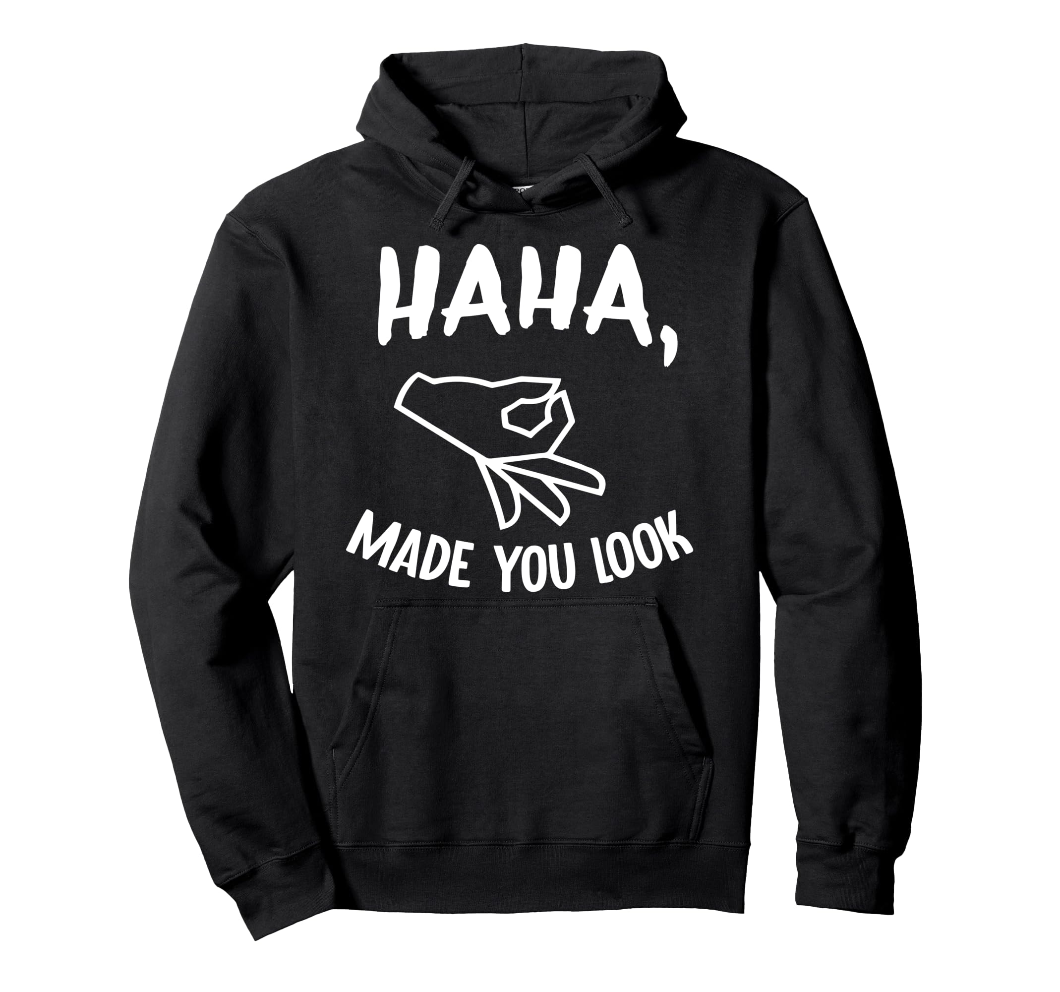 Haha Made You Look Funny Finger Circle Hand Game Gag Pullover Hoodie