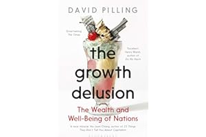 The Growth Delusion: The Wealth and Well-Being of Nations
