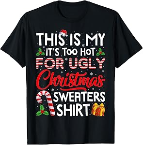 This is My Its Too Hot for Ugly Christmas Sweaters Men Women T-Shirt