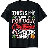 This is My Its Too Hot for Ugly Christmas Sweaters Men Women T-Shirt