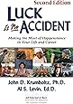 Luck Is No Accident: Making the Most of Happenstance in Your Life and Career