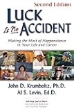 Luck Is No Accident: Making the Most of Happenstance in Your Life and Career