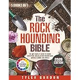 The Rockhounding Bible: [5 in 1] The Most Complete Guide to Finding, Identifying, and Collecting Precious Gems, Minerals, Geodes, and Fossils