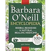 Dr. Barbara O’Neill Herbal Remedies & Natural Medicine Encyclopedia: A Self-Healing Collection of 500+ Naturopathic Recipes a