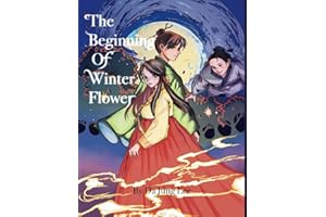The Beginning Of Winter Flower: Kids Bedtime Fairytale Story About Hope Resilience and Friendship Childrens Age 2 thru 8