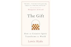 The Gift: How the Creative Spirit Transforms the World