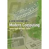 A New History of Modern Computing (History of Computing)