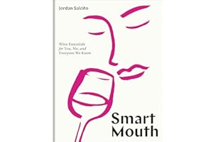 Smart Mouth: Wine Essentials for You, Me, and Everyone We Know