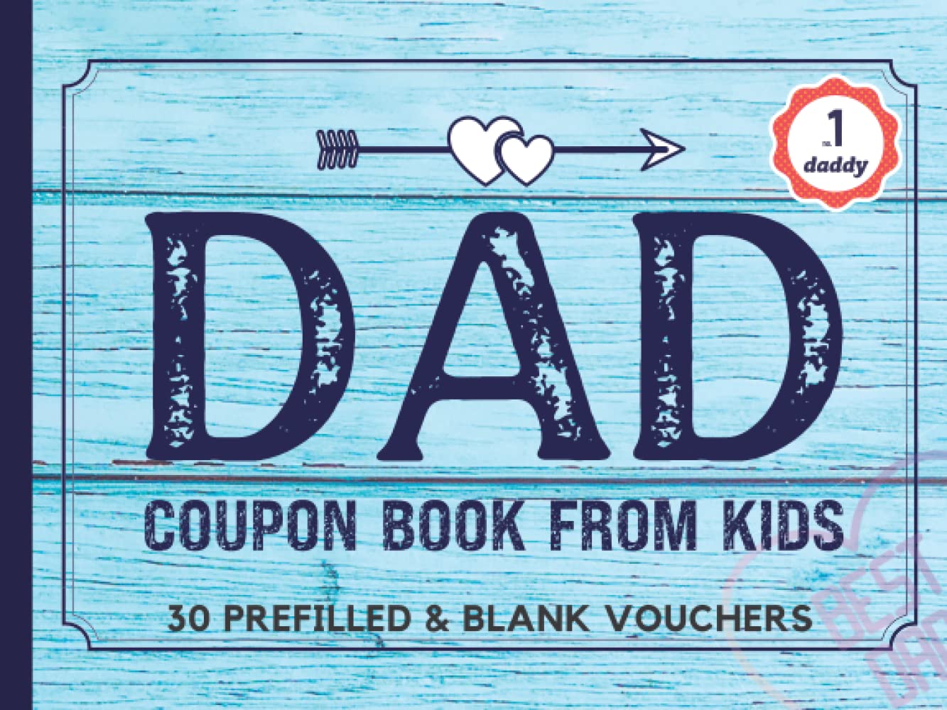 Coupon Book for Dad from Kids: Fathers Day Coupon Book. 30 Pre-Filled &  Fillable Blank IOU Gift Coupons for Dad. Unique Gifts Vouchers for Father's  ...