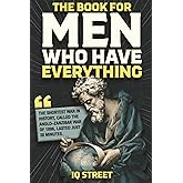 The Book For Men Who Have Everything: Unusual Knowledge and Boredom Busters for Intelligent Men