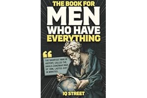 The Book For Men Who Have Everything: Unusual Knowledge and Boredom Busters for Intelligent Men