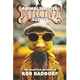 Animal Shelter Detective Agency. The Collection, Books 1 - 4: A Mystery Adventure for the Middle Grade!