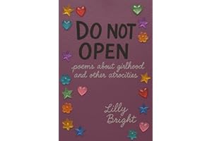 DO NOT OPEN: Poems about girlhood and other atrocities