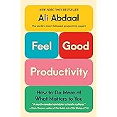 Feel-Good Productivity: How to Do More of What Matters to You