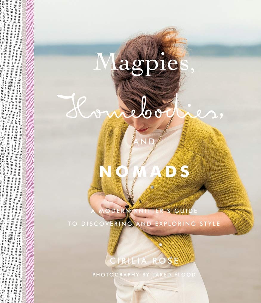Magpies, Homebodies, And Nomads: A Modern Knitter’S Guide To Discovering And Exploring Style (9781584799535)