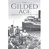 The Gilded Age: A History From Beginning to End