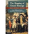The Shaping of Grand Strategy: Policy, Diplomacy, and War