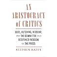 An Aristocracy of Critics: Luce, Hutchins, Niebuhr, and the Committee That Redefined Freedom of the Press