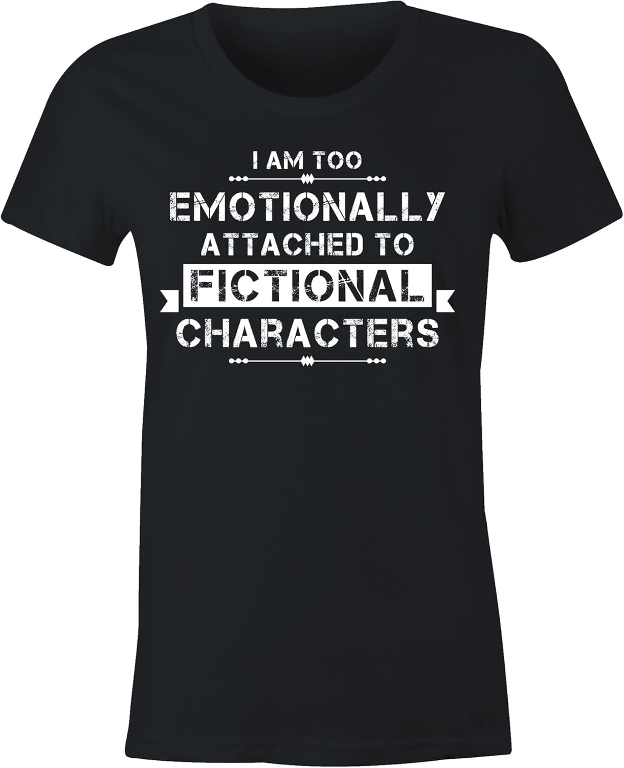 6TN Ladies Fitted I'm Too Emotionally Attached to Fictional Characters T Shirt