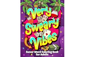 Very Sweary Vibes: Swear Word Coloring Book for Adults: 50+ Funny Cuss Word Coloring Pages to Relax and Relieve Stress