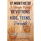 12 Months of 5-Minute Family Devotions For Kids, Teens, And Parents: 52 Weeks of Faith-Building Activities, Prayer, And Bible Study For Strengthening Family Connections