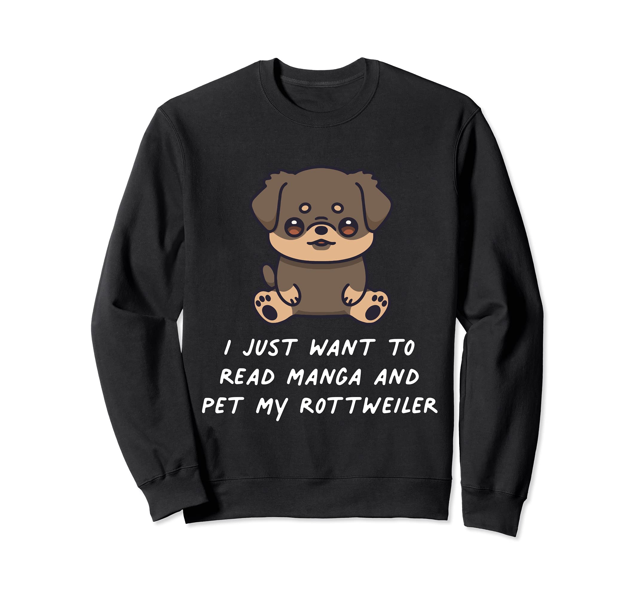 I Just Want To Read Manga And Pet My Rottweiler Kawaii Dog Sweatshirt