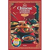 Easy Chinese Cookbook for Beginners Simple Recipes for Authentic Flavors and Asian Cuisine in English with Pictures