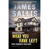 What You Have Left: The Turner Trilogy (John Turner Series)