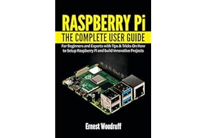 Raspberry Pi: The Complete User Guide for Beginners and Experts with Tips & Tricks On How to Setup Raspberry Pi and build Inn