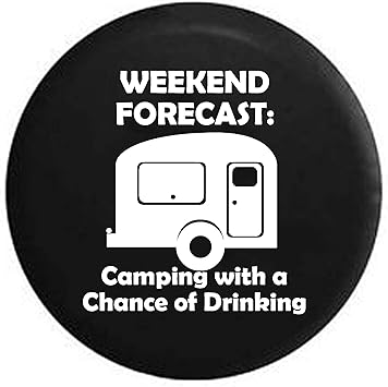 Amazon Com Pike Outdoors Travel Trailer Tire Cover Weekend Forecast Camping With A Chance Of Drinking Camper Universal Fit For Size 28 Inch Black Automotive