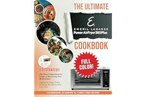 THE ULTIMATE EMERIL LAGASSE POWER AIR FRYER 360 PLUS COOKBOOK: The Most Comprehensive Guide to Mastering Your Multicooker. Steaming,Air Frying,Grilling and Searing Your Favorite Meals in NoTime