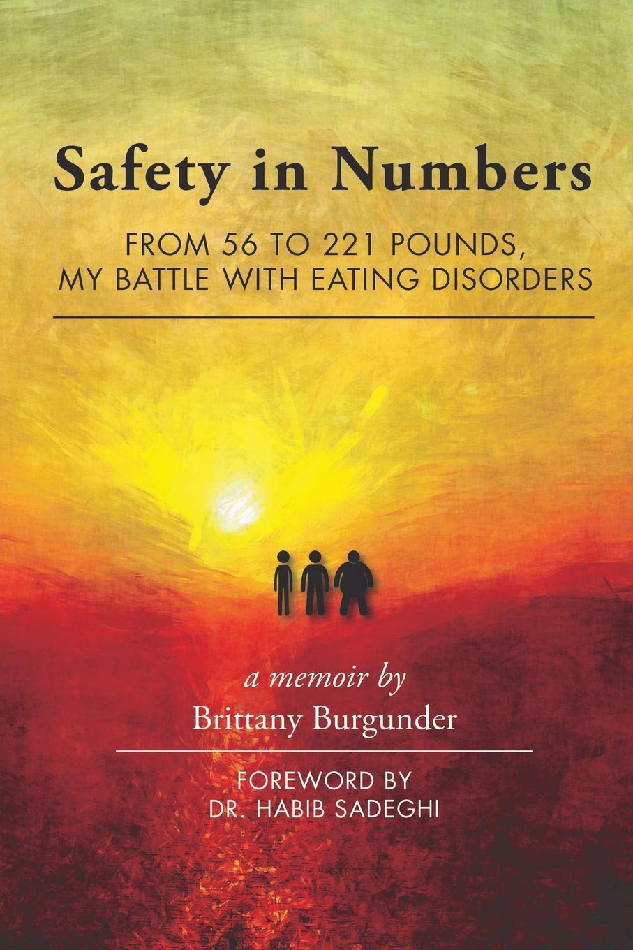 Safety In Numbers From 56 To 221 Pounds My Battle With Eating Disorders A Memoir Burgunder Brittany 9781627873222 Amazon Com Books Safety In Numbers From 56 To 221 Pounds My Battle With Eating Disorders A Memoir Burgunder Brittany 9781627873222 Amazon Com Books