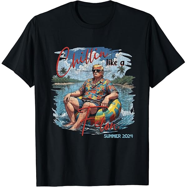 Amazon.com: Chillin' Like A Felon Summer 2024 Funny Donald Trump