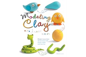 Modeling Clay with 3 Basic Shapes: Model More than 40 Animals with Teardrops, Balls, and Worms