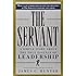 The Servant: A Simple Story About the True Essence of Leadership