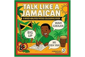 Talk Like a Jamaican A Mixed Abilities Patois Colouring Book (From Yard With Love: A Jamaican Colouring Book Collection™)