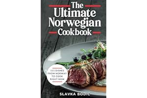 The Ultimate Norwegian Cookbook: 111 Dishes From Norway To Cook Right Now