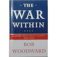 The War Within: A Secret White House History 2006-2008