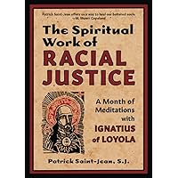 The Spiritual Work of Racial Justice: A Month of Meditations with Ignatius of Loyola