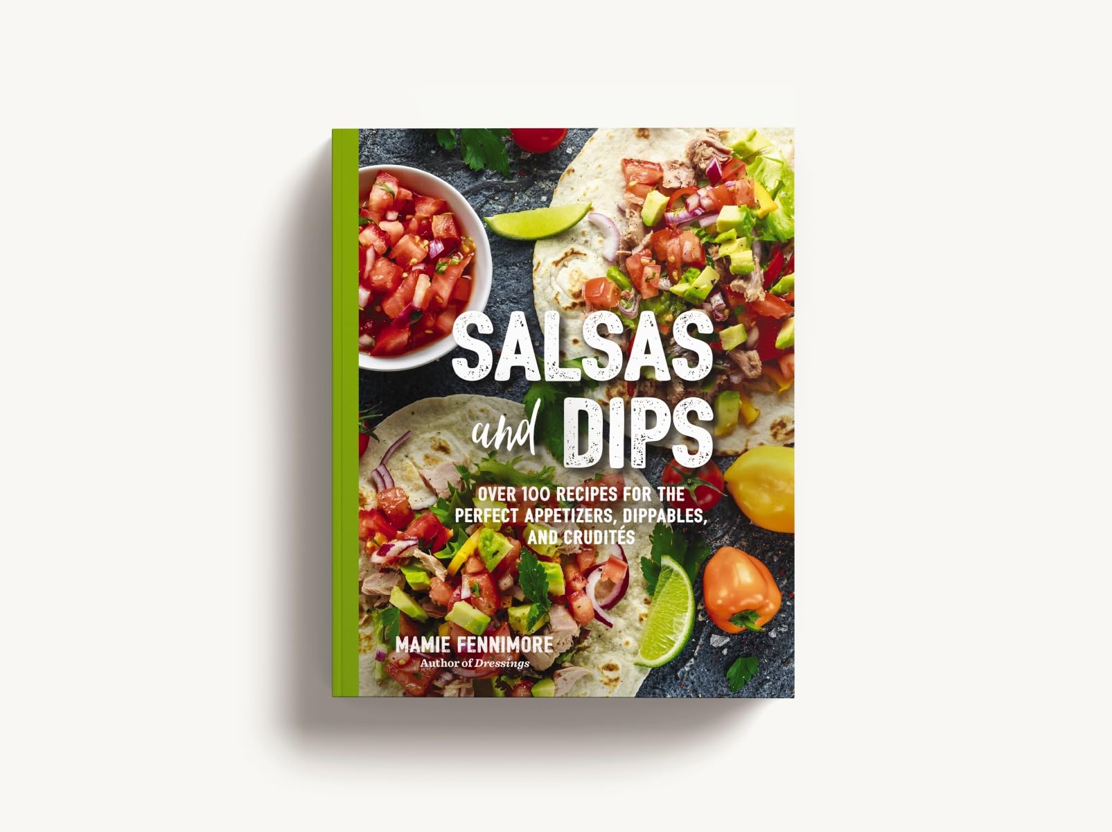 Salsas and Dips: Over 100 Recipes for the Perfect Appetizers, Dippables, and Crudits (The Art of Entertaining)