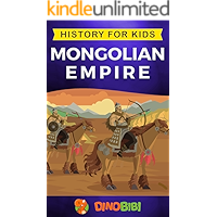 Mongolian Empire: History for kids: A captivating guide to a remarkable Genghis Khan & the Mongol Empire book cover