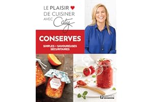 Conserves: Simples - Savoureuses - Sécuritaires (French Edition)