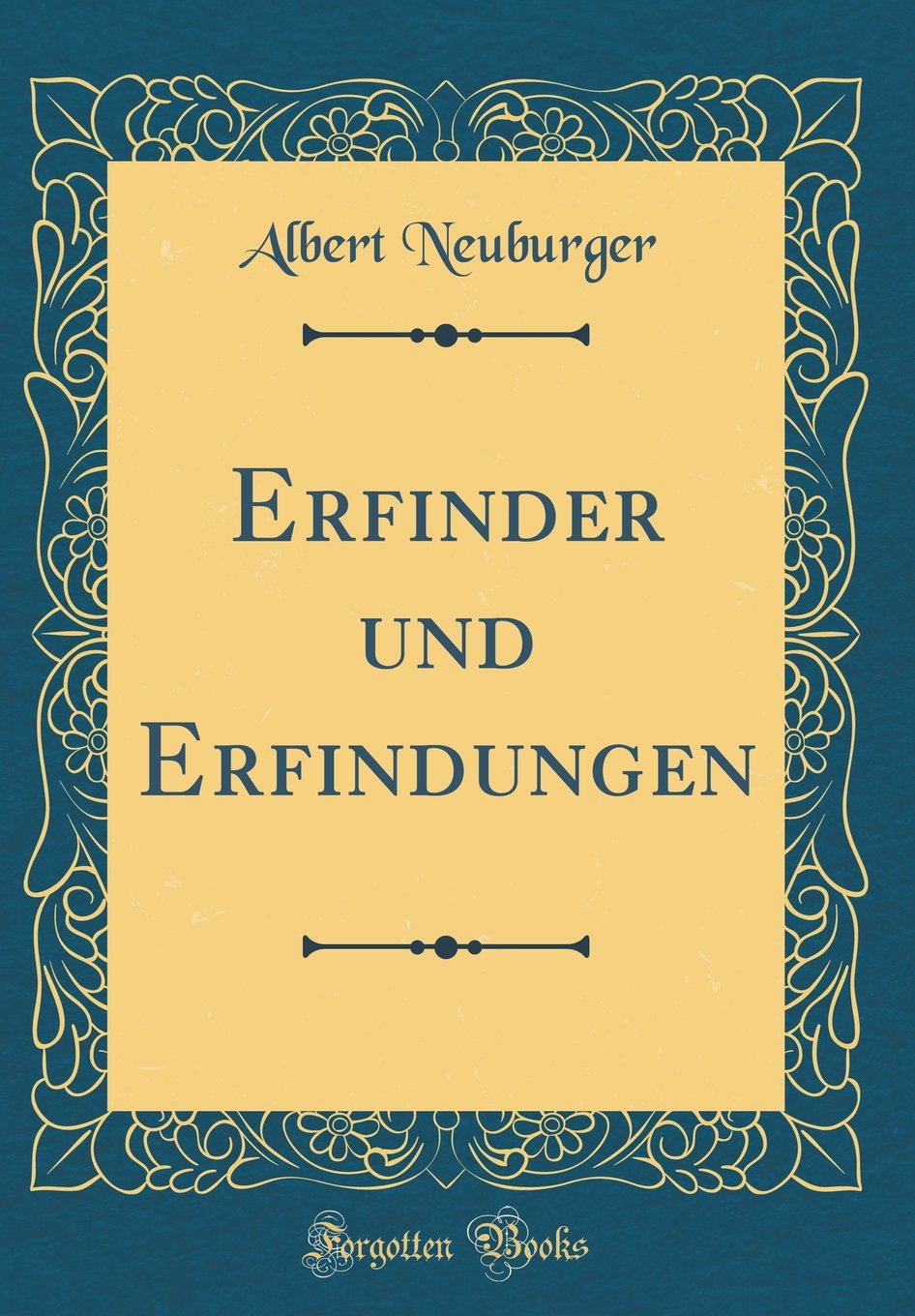 Erfinder Und Erfindungen (Classic Reprint) (German Edition): Neuburger,  Albert: 9780366445981: Amazon.com: Books
