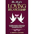 The Art of a Loving Relationship: An Enlightening Book on Relationships for Women and Men to Master Love and Mindful Connecti
