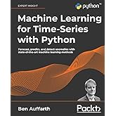 Machine Learning for Time-Series with Python: Forecast, predict, and detect anomalies with state-of-the-art machine learning methods